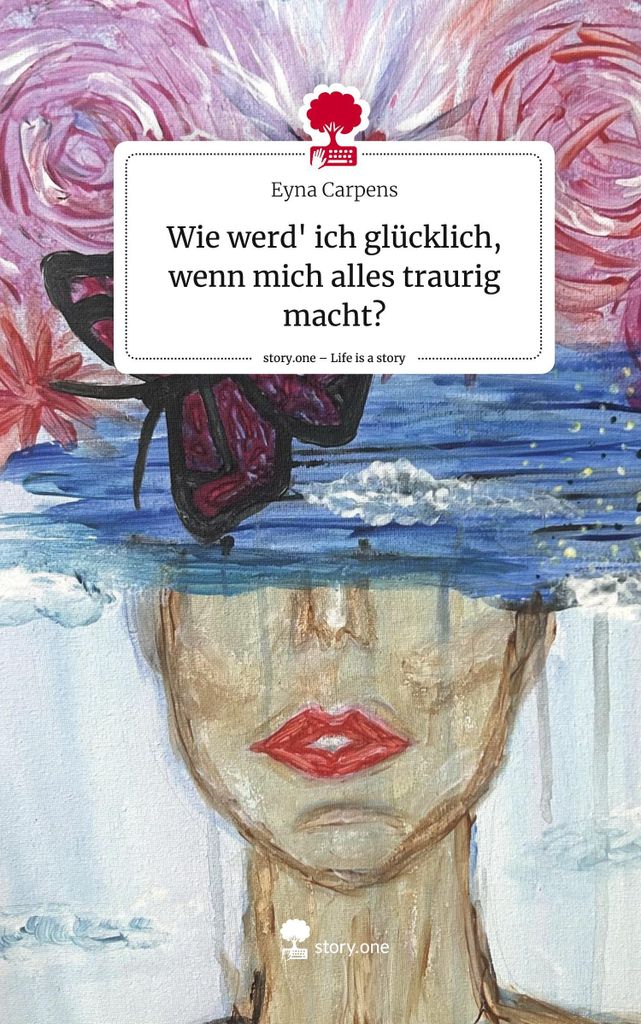 Wie werd' ich glücklich, wenn mich alles traurig macht?. Life is a Story - story.one
