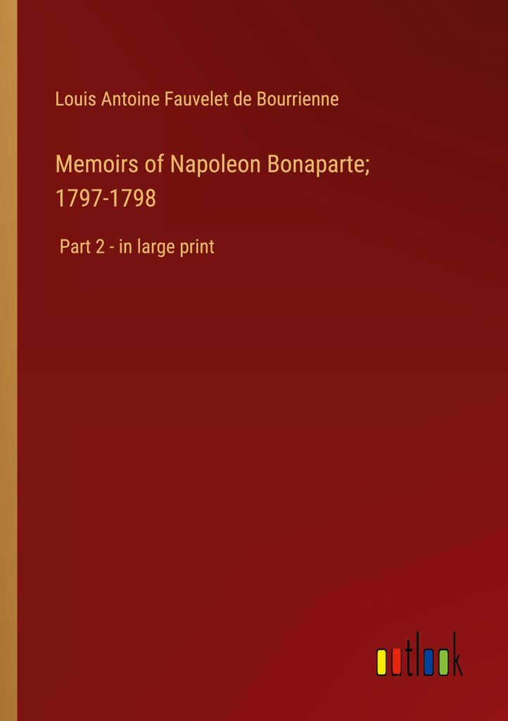 Memoirs of Napoleon Bonaparte; 1797-1798