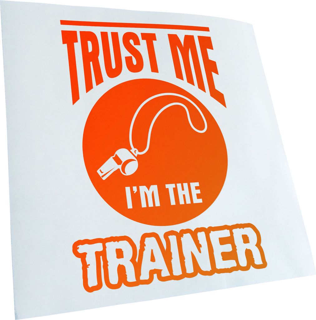 Kiwistar - Autoaufkleber - Trust me im the trainer - Neonorange - 30x21cm - Aufkleber für Auto, Laptop, Fahrrad, LKW, Motorrad mehrfarbig JDM Deca...