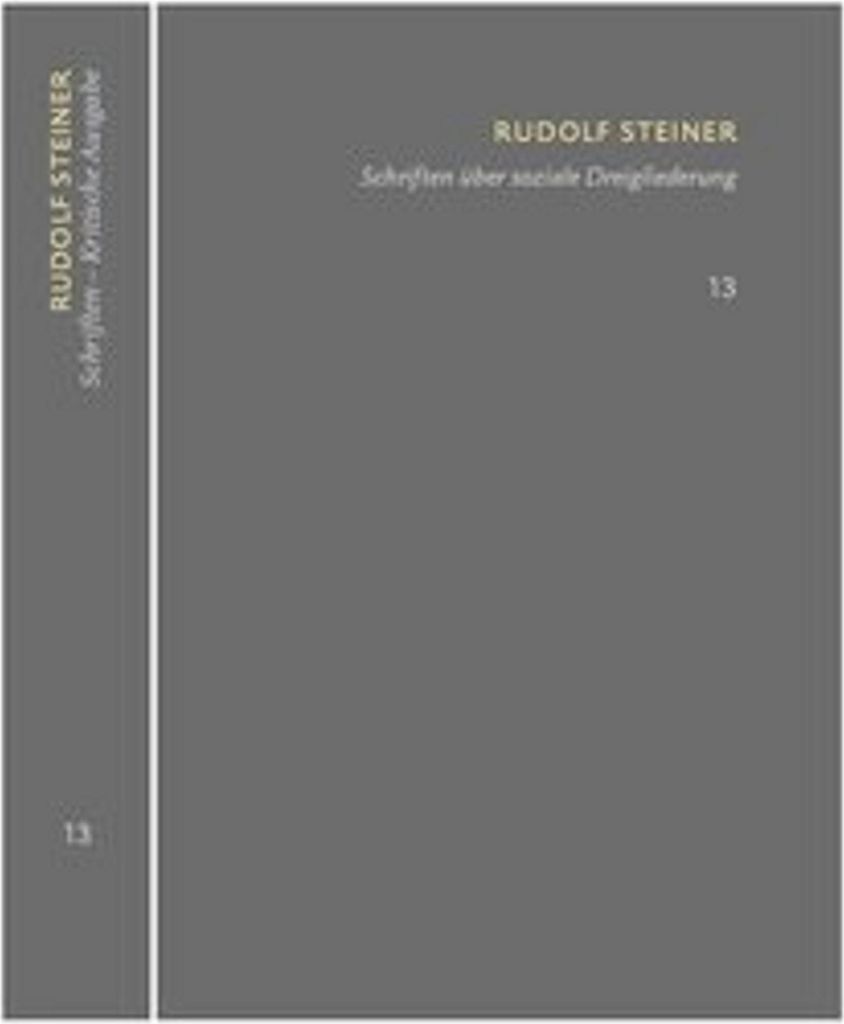 Schriften über soziale Dreigliederung. Die Kernpunkte der sozialen Frage - In Ausführung der Dreigliederung des sozialen Organismus.