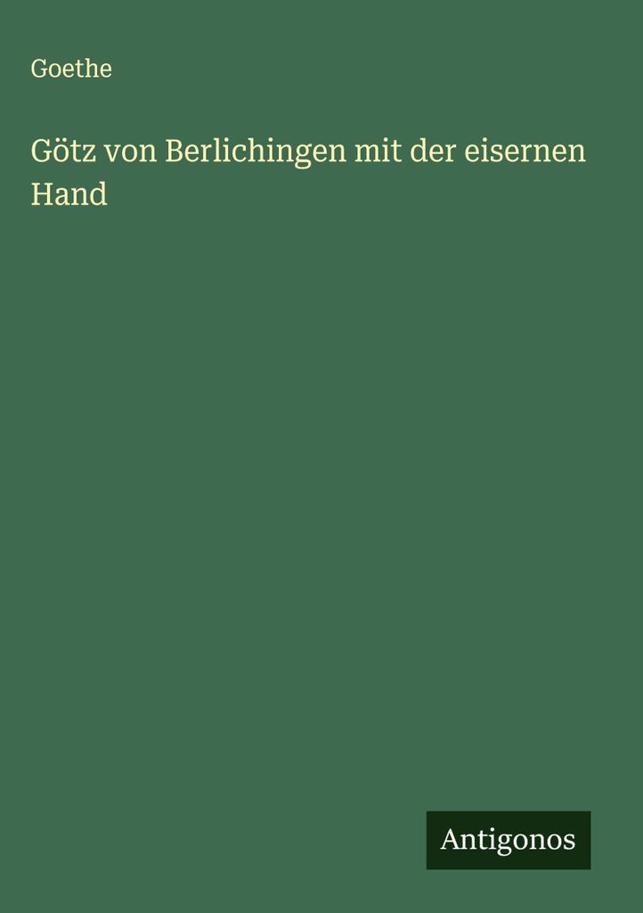 Götz von Berlichingen mit der eisernen Hand