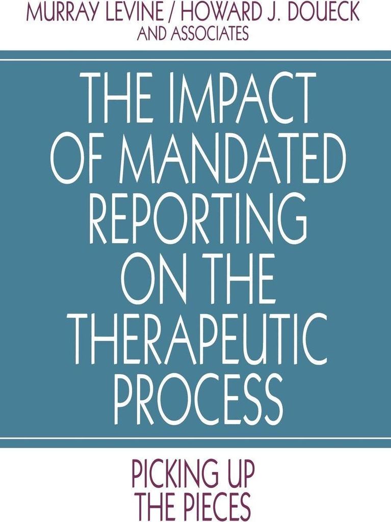 The Impact of Mandated Reporting on the Therape. Levine, Murray.=