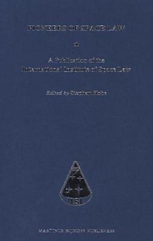 Pioneers of Space Law: A Publication of the International Institute of Space Law
