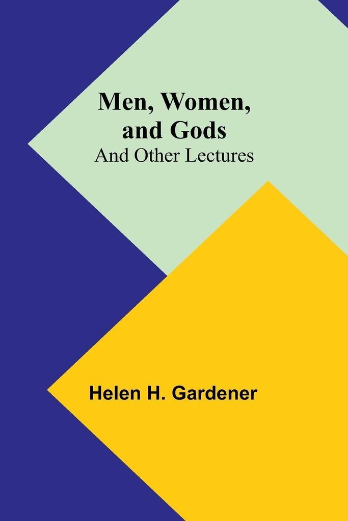 Men, Women, and Gods; and Other Lectures