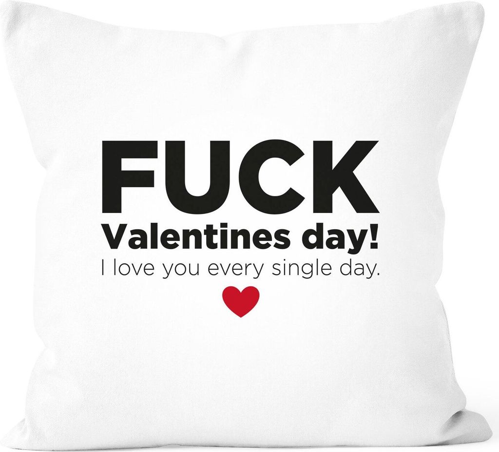 Kissen-Bezug Fuck Valentines Day! I love you every single day Geschenk zum Valentinstag Liebe Kissenhülle Moonworks weiß unisize