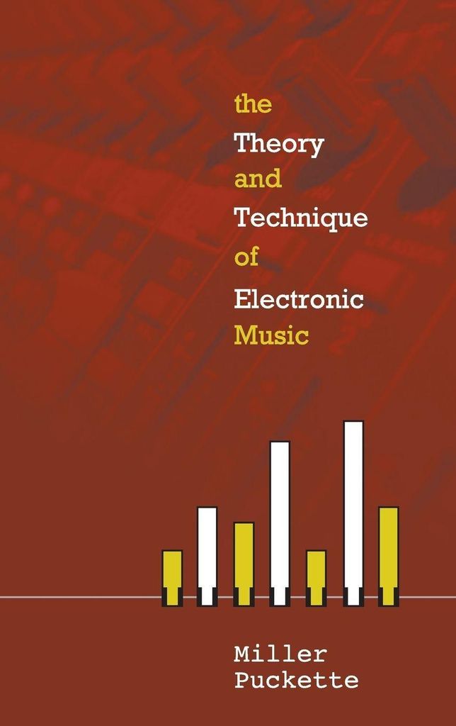 Theory & Techniques Of Electronic Music