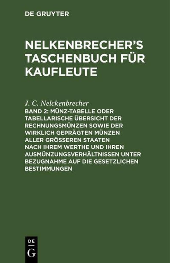 Münz-Tabelle oder tabellarische Übersicht der Rechnungsmünzen sowie der wirklich geprägten Münzen aller größeren Staaten nach ihrem Werthe u...