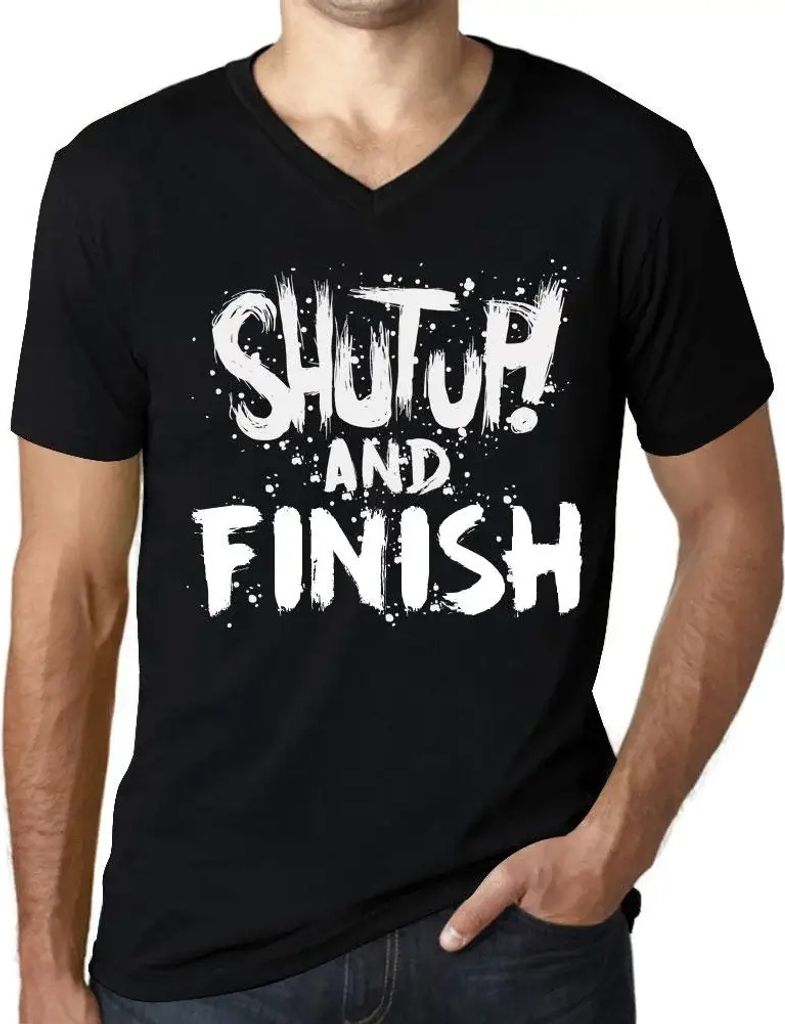 Herren Grafik T-Shirt V-Ausschnitt Klappe halten und fertig machen – Shut Up And Finish – Öko-Verantwortlich Vintage Jahrgang Kurzarm Lustige ...