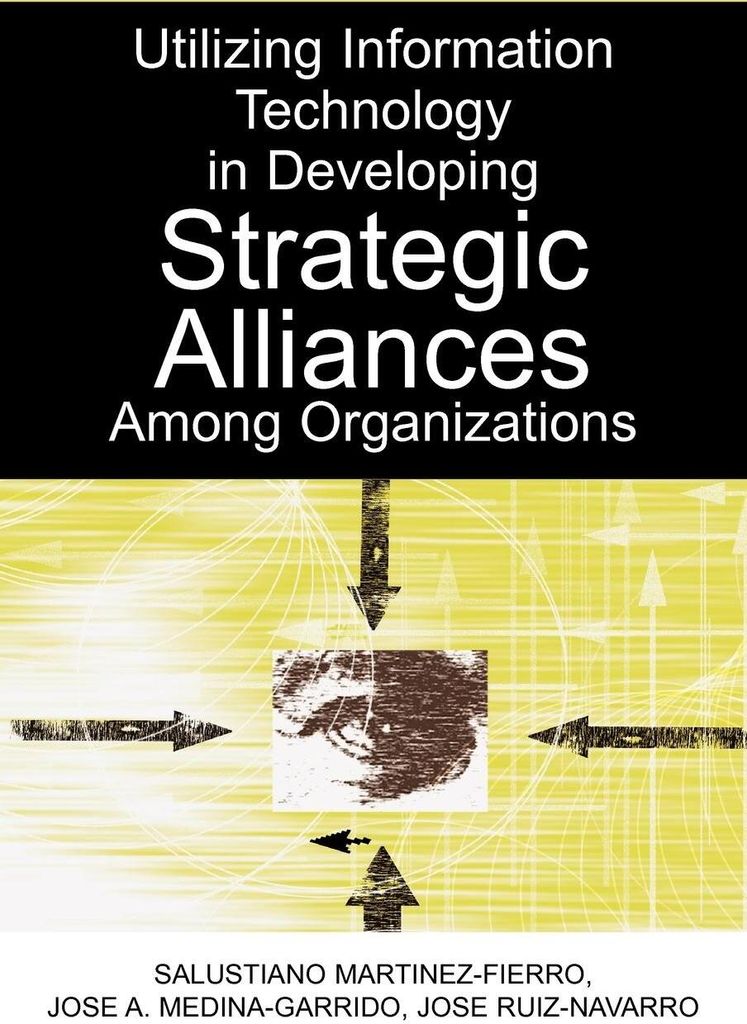Utilizing Information Technology in Developing Strategic Alliances Among Organizations