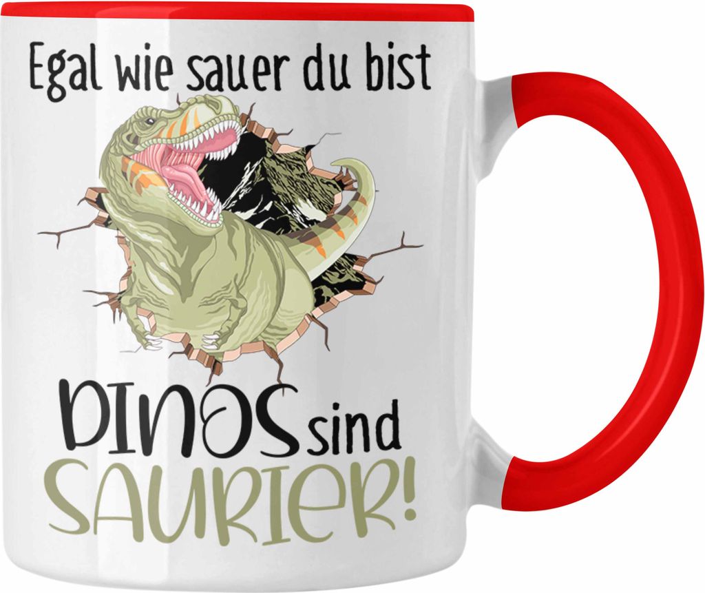 Trendation - Dinosaurier Spruch Tasse Geschenk Jungs Jungen Egal Wie Sauer Du Bist Dinos Sind Saurier (Rot)