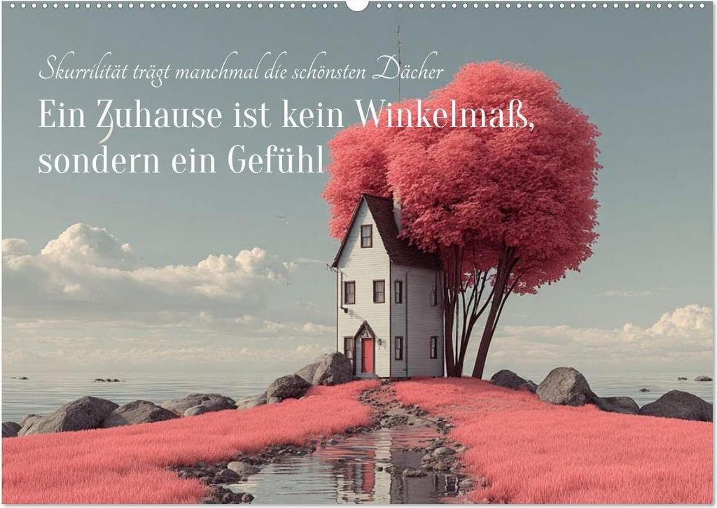 Ein Zuhause ist kein Winkelmaß, sondern ein Gefühl (Wandkalender 2026 DIN A2 quer), CALVENDO Monatskalender