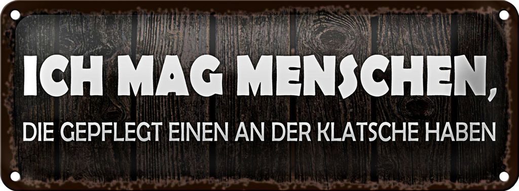 Blechschild Spruch 27x10cm ich mag Menschen die gepflegt Dekoration