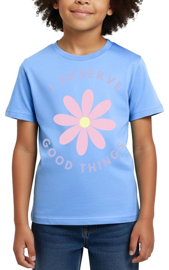 Spreadshirt I Deserve Good Things Statement Hippie Spruch Blumen Kinder T-Shirt, 98/104 (3-4 Jahre), Himmelblau