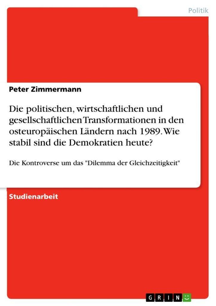 Die politischen, wirtschaftlichen und gesellschaftlichen Transformationen in den osteuropäischen Ländern nach 1989. Wie stabil sind die Demokrati...