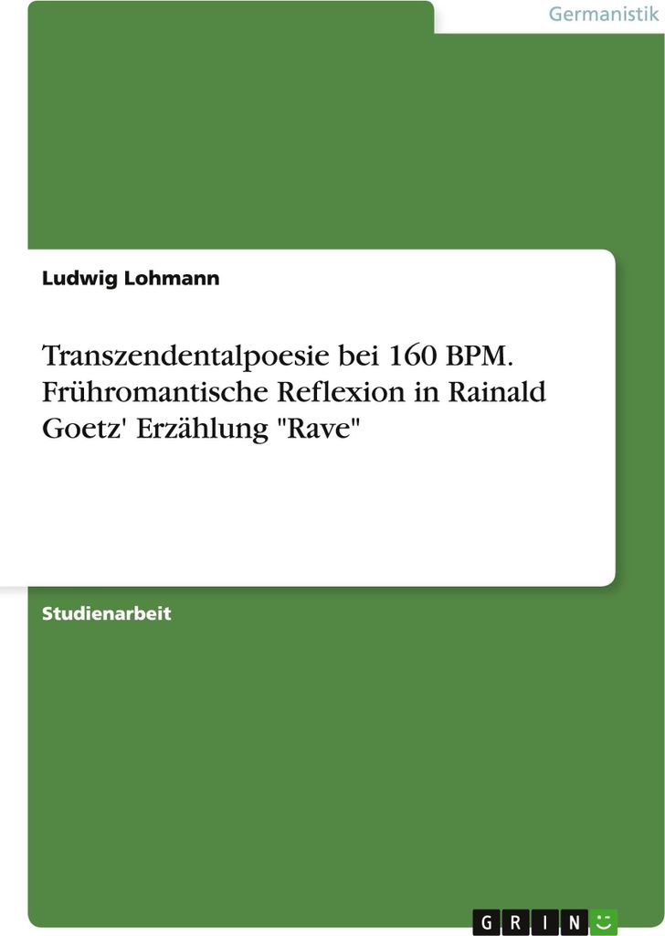 Transzendentalpoesie bei 160 BPM. Frühromantische Reflexion in Rainald Goetz' Erzählung "Rave"