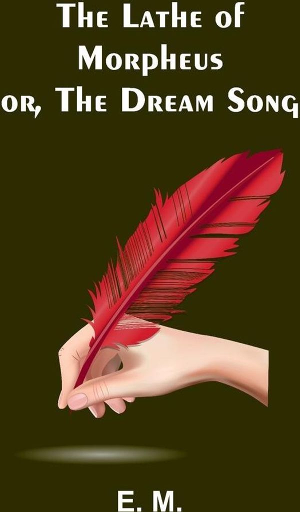 The Lathe of Morpheus; or, The dream song