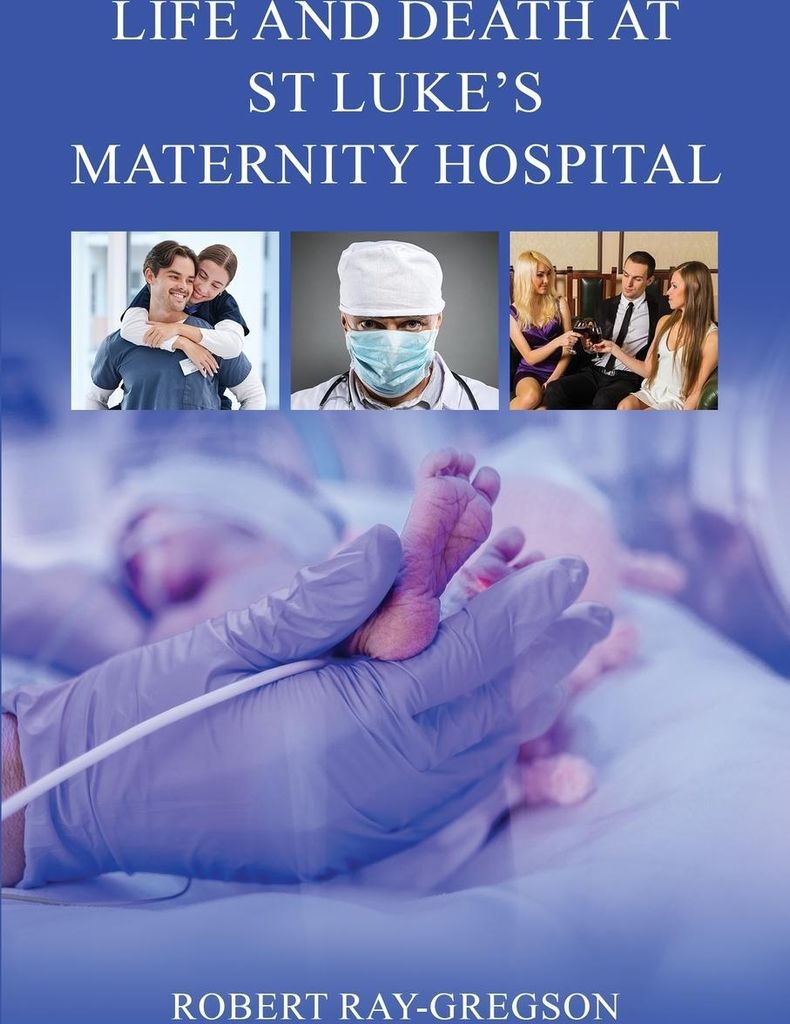 Life and Death at St Luke's Maternity Hospital