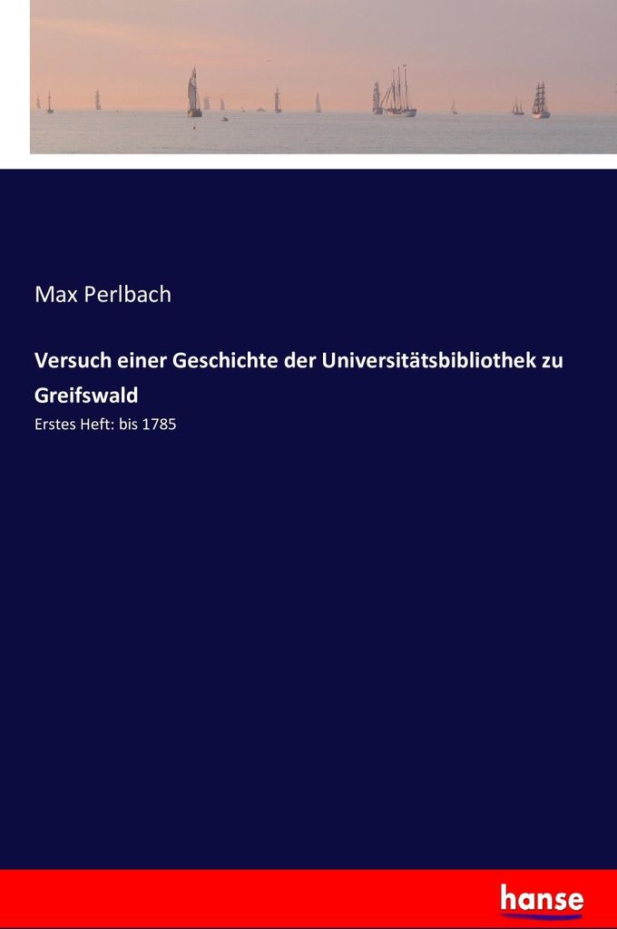 Versuch einer Geschichte der Universitätsbibliothek zu Greifswald