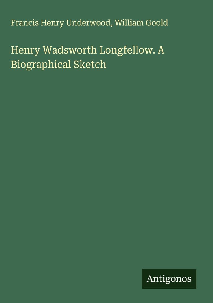 Henry Wadsworth Longfellow. Eine biographische Skizze