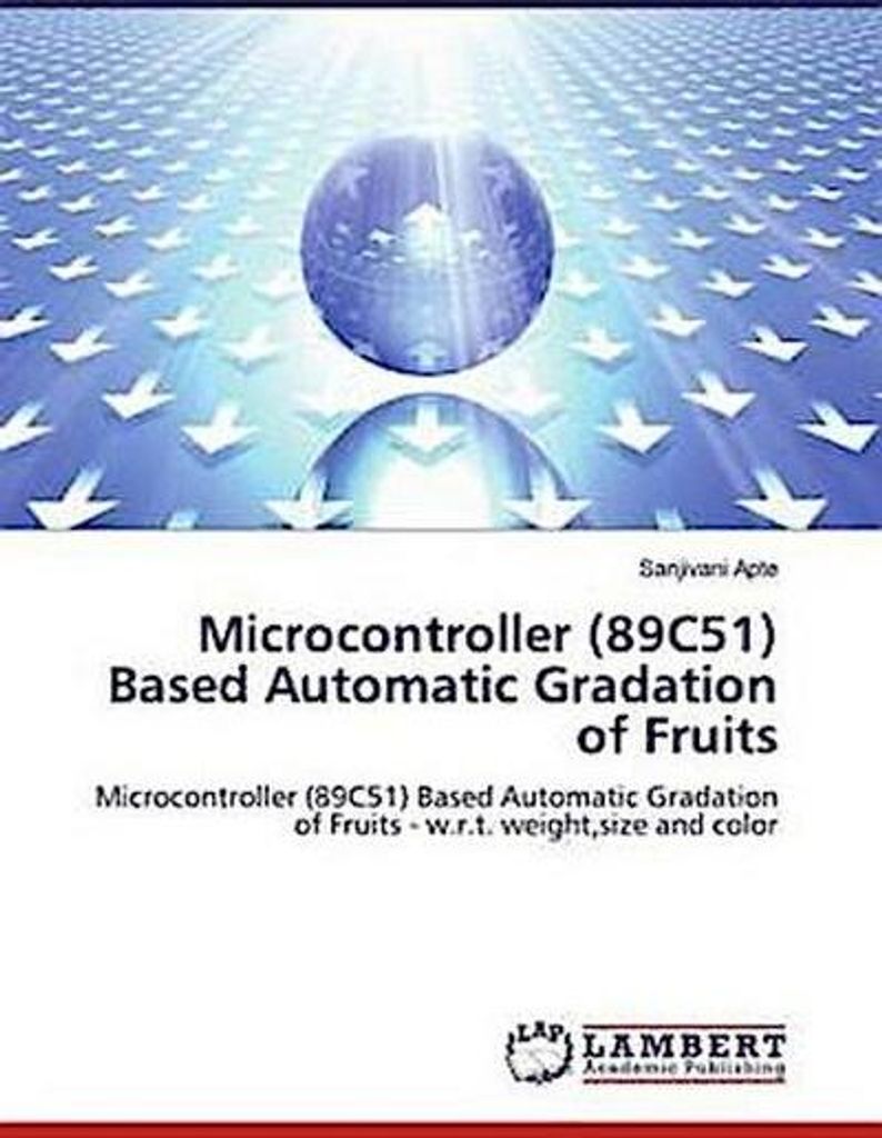Apte, S: Microcontroller (89C51) Based Automatic Gradation o