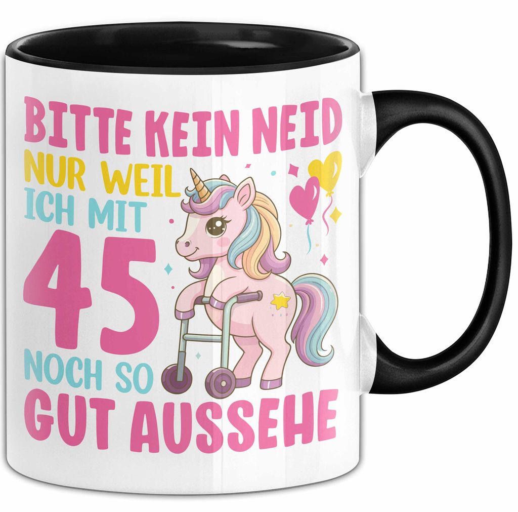 45. Geburtstag Tasse Frauen Geschenk Bitte Nur Kein Neid Nur Weil Ich mit 45 Noch So Gut Aussehe Mama Oma (Schwarz)