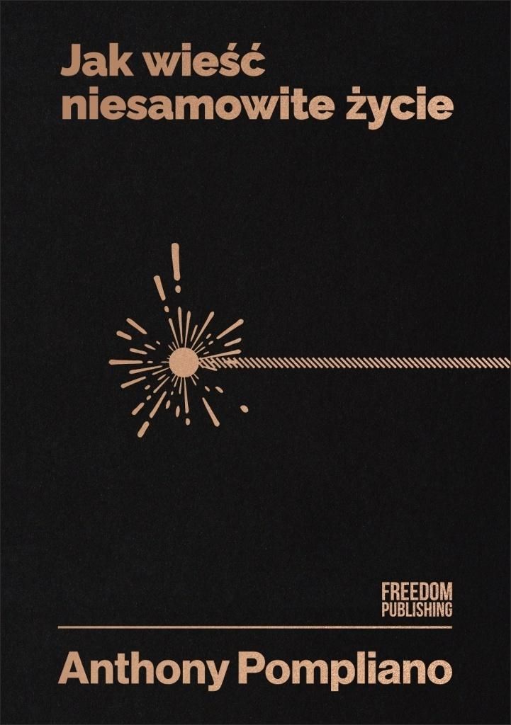 Jak wieść niesamowite życie - Anthony Pompliano (Buch auf Polnisch)