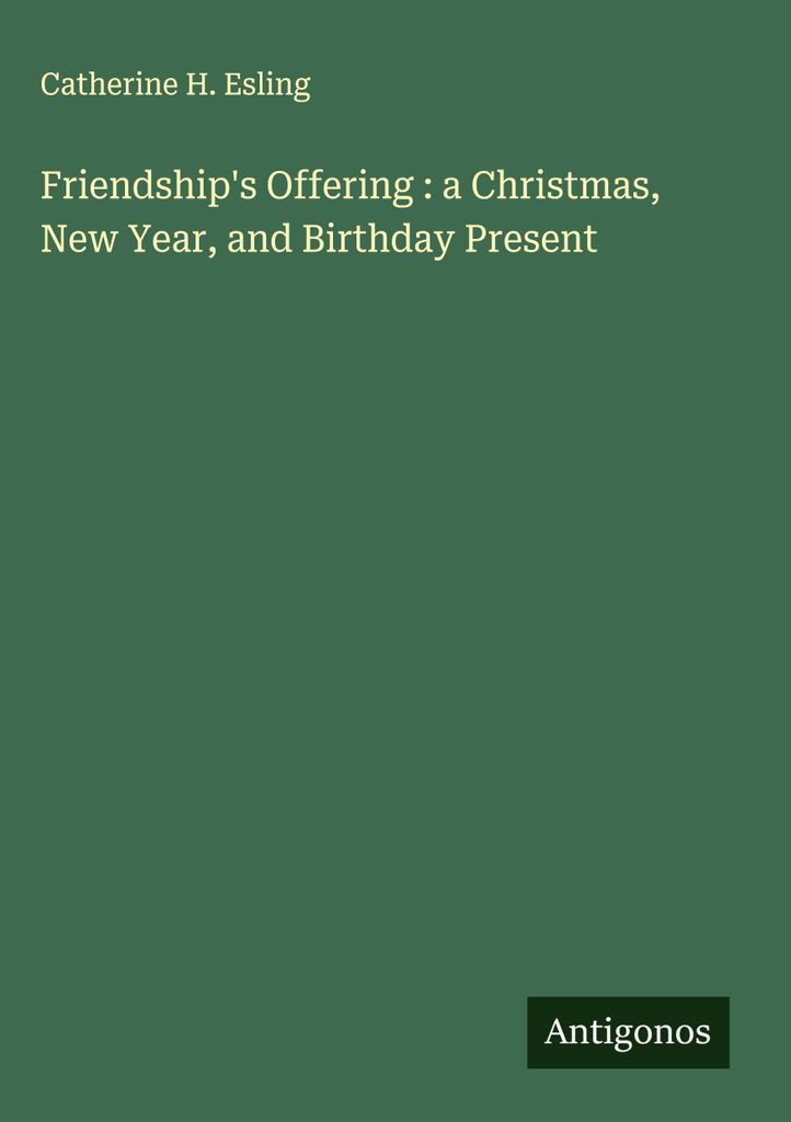 Das Angebot der Freundschaft: ein Weihnachts-, Neujahrs- und Geburtstagsgeschenk