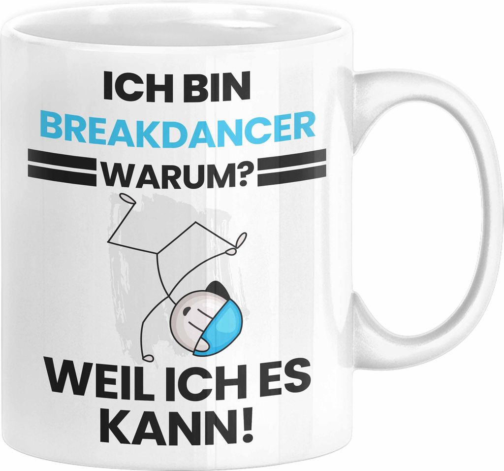Breakdancer Geschenk Tasse Lustiger Spruch Ich Bin Breakdancer Warum Weil Ich Es Kann Geschenkidee Bester Breakdancer Geburtstag Kaffee-Becher (Weiß)