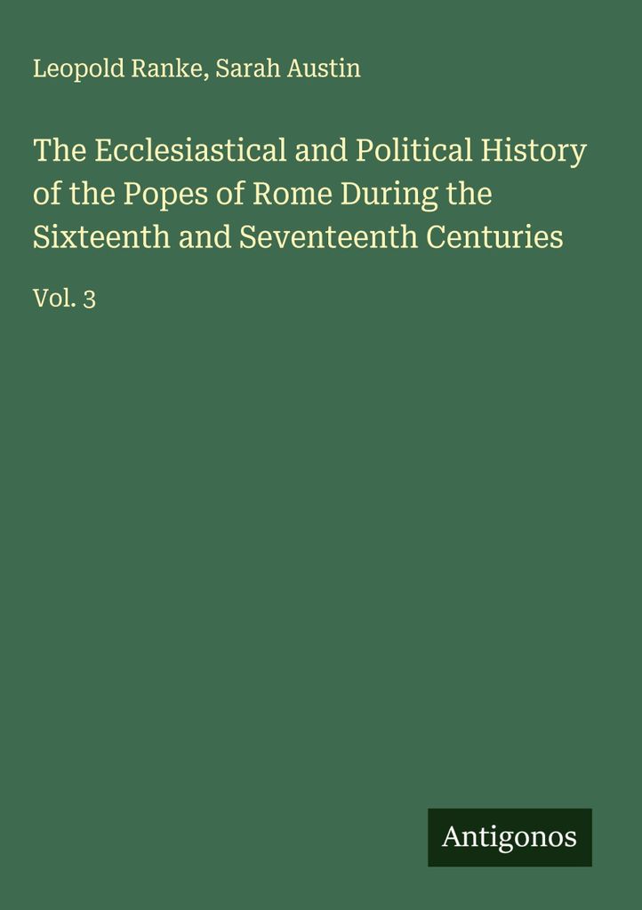 Die kirchliche und politische Geschichte der Päpste von Rom während des sechzehnten und siebzehnten Jahrhunderts