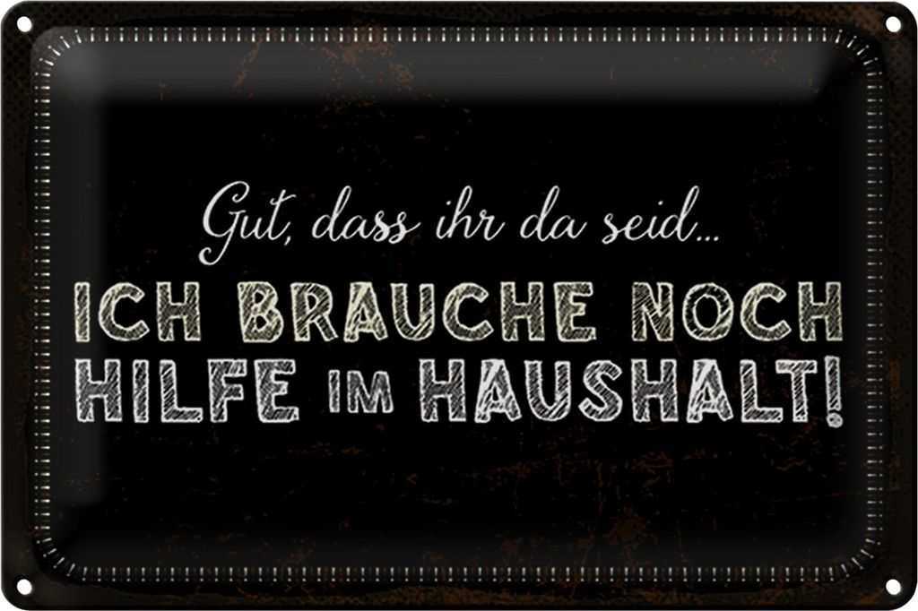 Blechschild Spruch 40x30cm ich brauche noch Hilfe im Haushalt