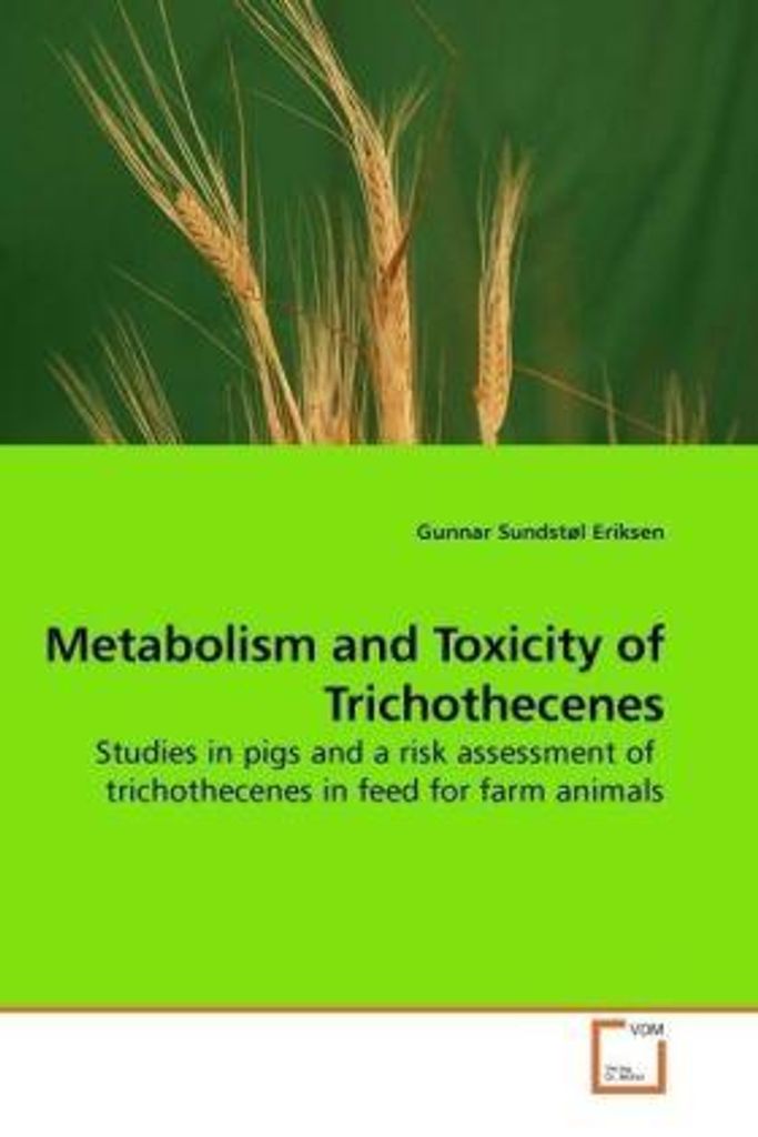 Sundstøl Eriksen, G: Metabolism and Toxicity of Trichothecen