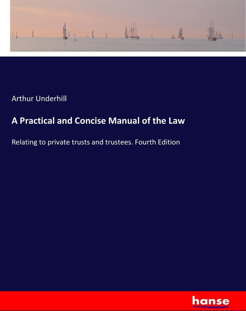 A Practical and Concise Manual of the Law