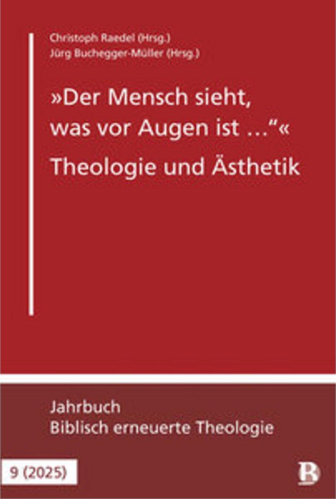 \Der Mensch sieht, was vor Augen ist ...\" - Theologie und Ästhetik"