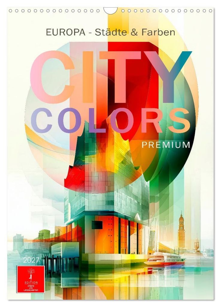 City Colors Europa - Städte & Farben (Wandkalender 2027 DIN A3 hoch), CALVENDO Monatskalender