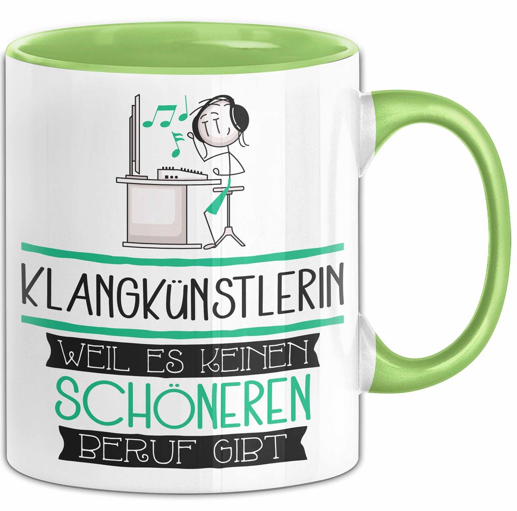 Klangkünstlerin Weil Es Keinen Schöneren Beruf Gibt Tasse Geschenk für Eine Klangkünstlerin Lustig (Grün)