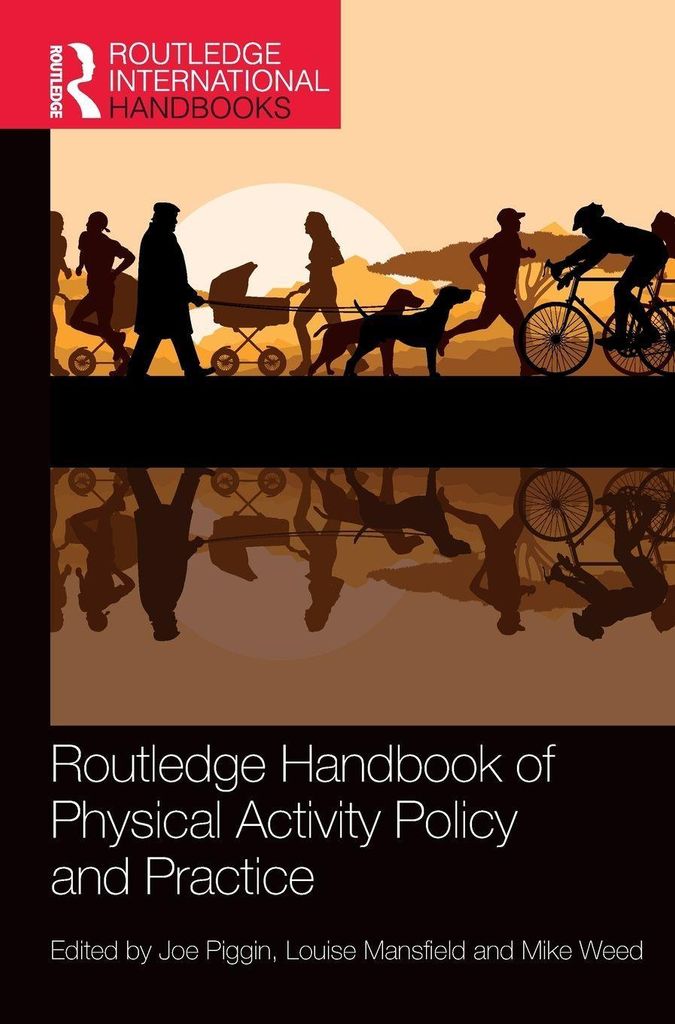 Routledge Handbook of Physical Activity Policy and Practice