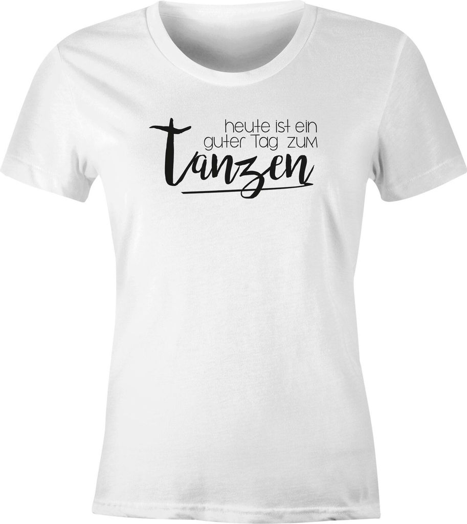 Damen T-Shirt heute ist ein guter Tag zum tanzen Party Techno feiern tanzen Festival JGA Slim Fit Moonworks weiß 3XL