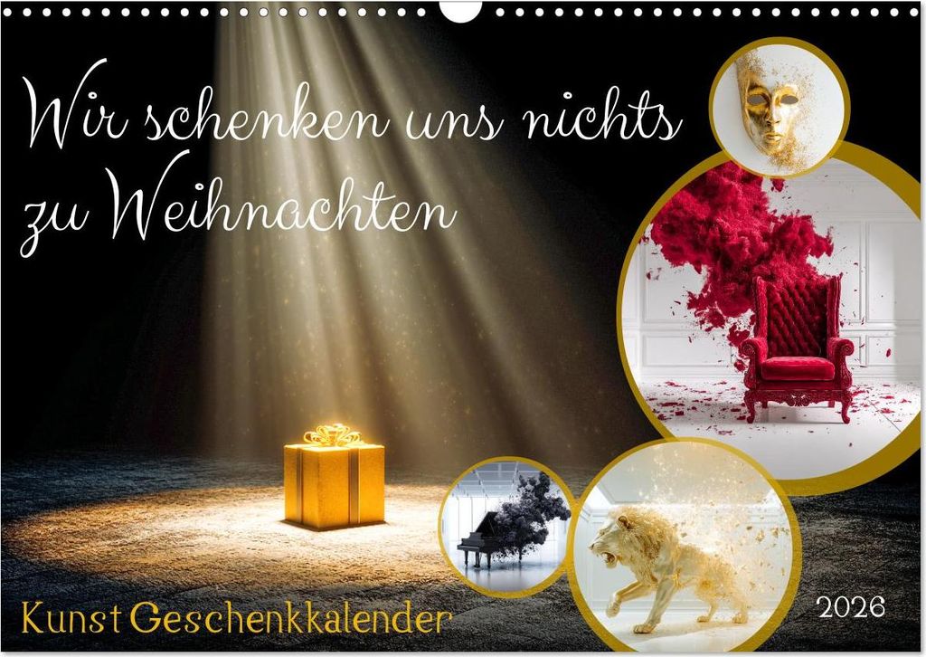 Wir schenken uns nichts zu Weihnachten - Kunst Geschenkkalender (Wandkalender 2026 DIN A3 quer), CALVENDO Monatskalender