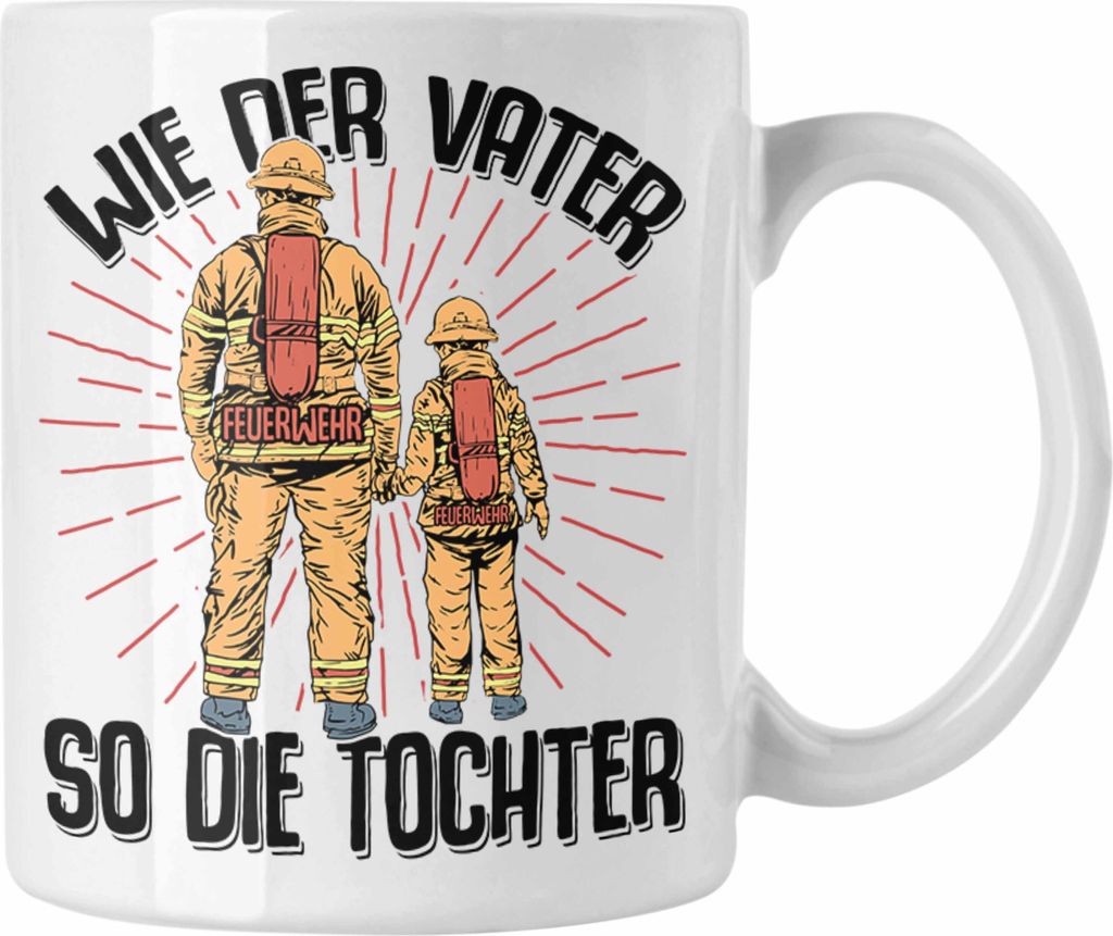 Trendation - Feuerwehr Tochter Tasse Geschenke Zubehör Lustig Einsatz Geburtstag Spruch Wie Der Vater So Die Tochter (Weiß)