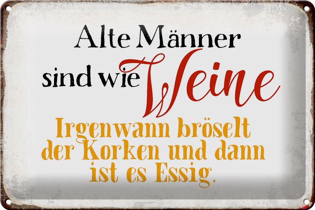Blechschild Spruch 30x20cm alte Männer sind wie Weine Produktbild 