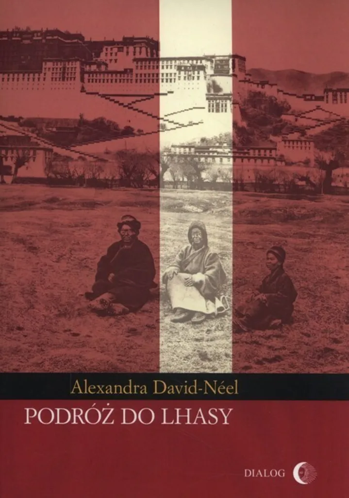 Podróż do Lhasy Comprendre le Tibet Ancien Récit de Voyage Inédit