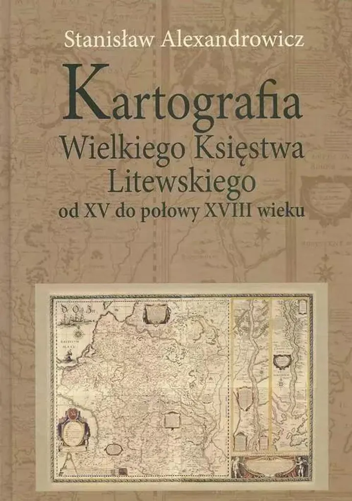 Kartografia Wielkiego Księstwa Litewskiego du XVe au XVIIIe Siècle