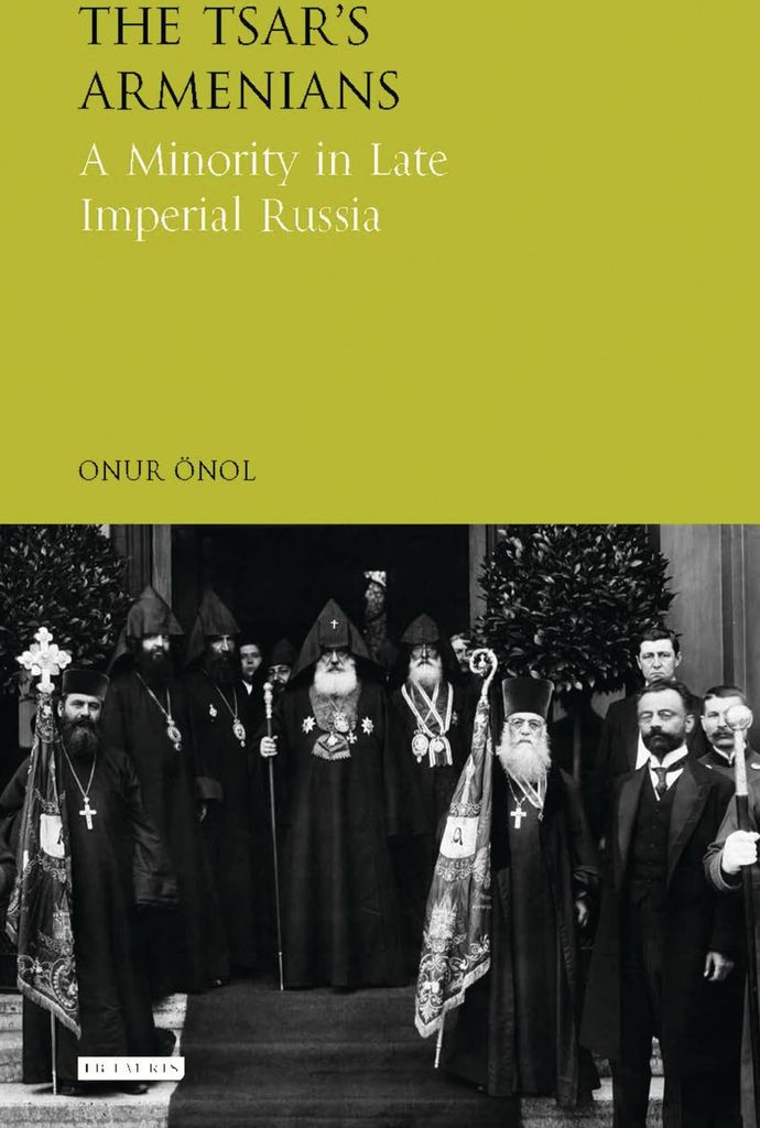 The Tsar's Armenians: A Minority in Late Imperial Russia