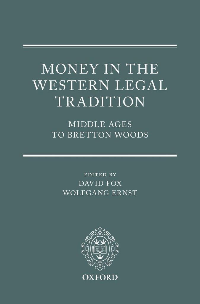 Money in the Western Legal Tradition: Middle Ages to Bretton Woods