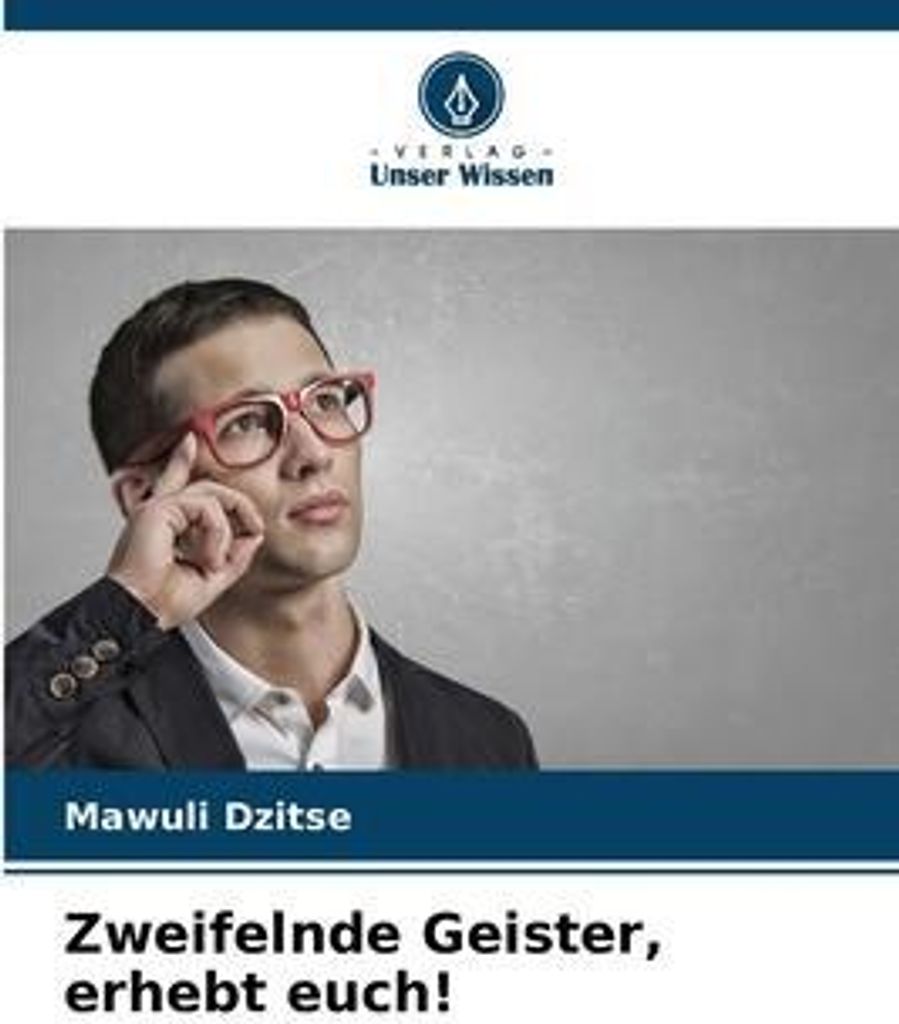Zweifelnde Geister, erhebt euch!