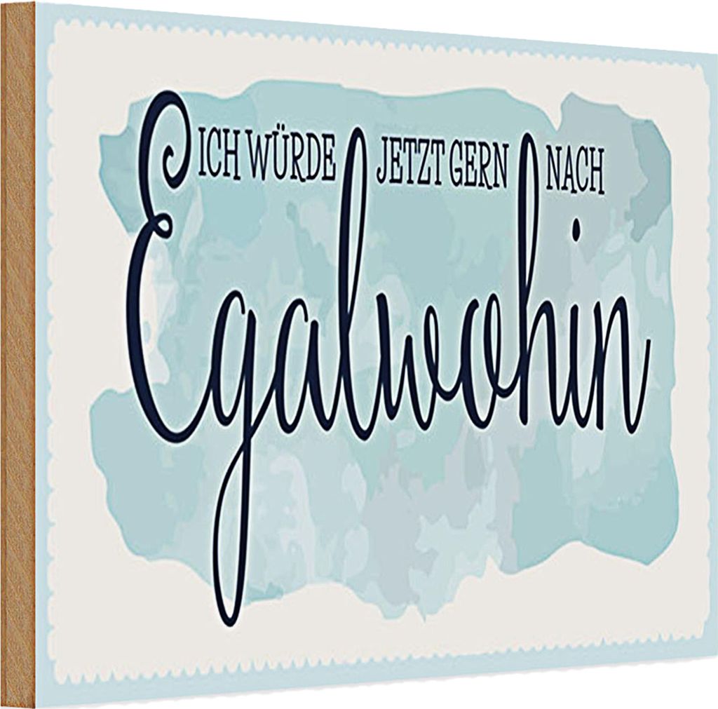 Holzschild Spruch 30x20cm würde gern nach Egalwohin