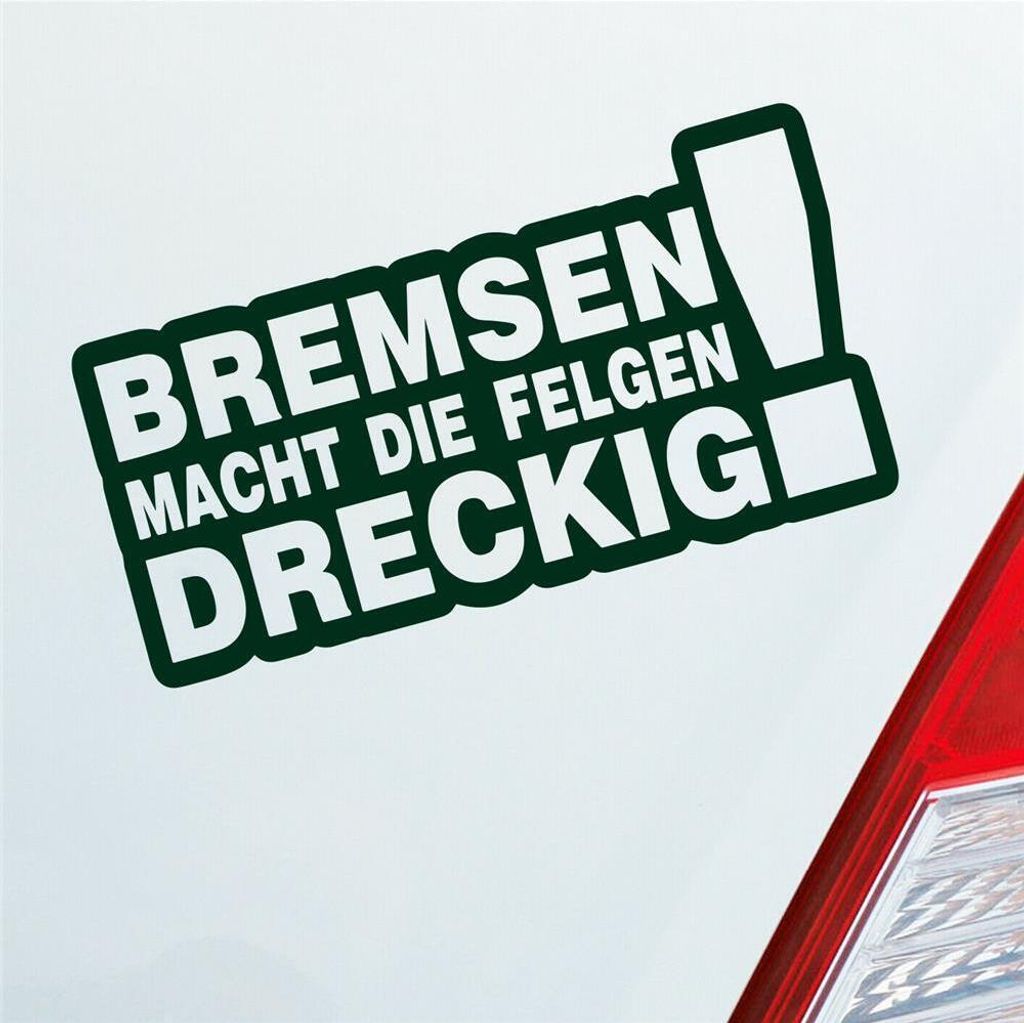 Auto Aufkleber Bremsen macht die Felgen dreckig! 15x8 cm Dunkelgrün Sticker Heckscheibenaufkleber