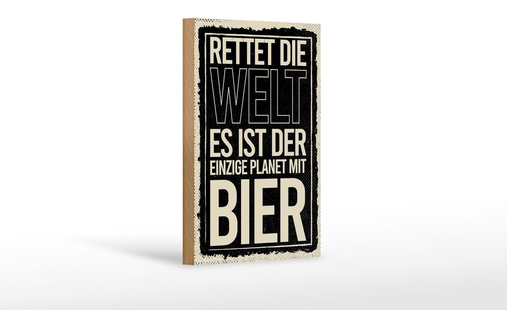 Holzschild Spruch 12x18 cm Rettet die Welt es ist der einzige Planet mit Bier