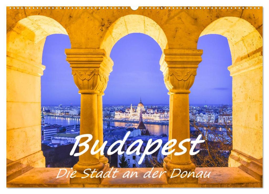 Budapest - Die Stadt an der Donau (Wandkalender 2027 DIN A2 quer), CALVENDO Monatskalender