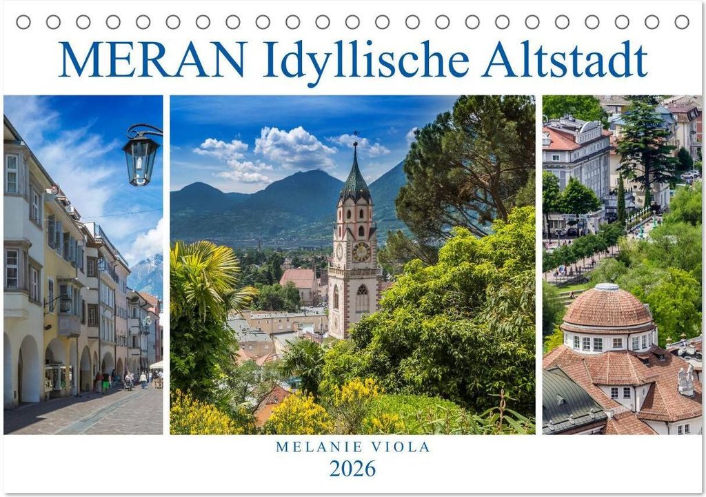 MERAN Idyllische Altstadt (Tischkalender 2026 DIN A5 quer), CALVENDO Monatskalender